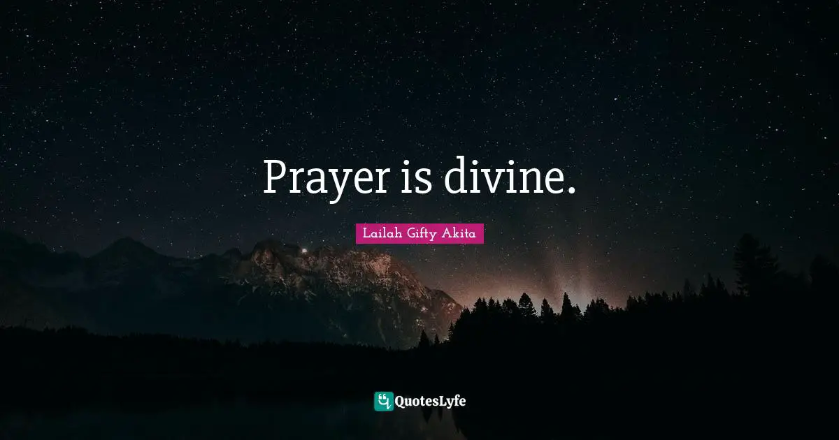 Prayer is divine.