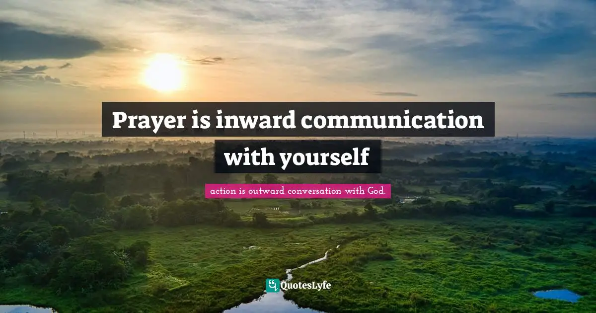 Prayer is inward communication with yourself