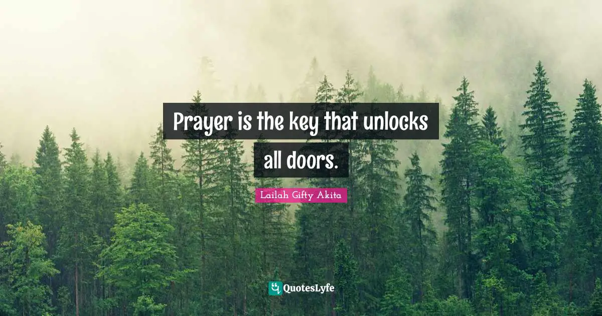 Prayers Of The Heart Quotes: "Prayer is the key that unlocks all doors."