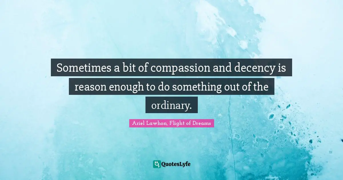 Sometimes a bit of compassion and decency is reason enough to do something out of the ordinary.