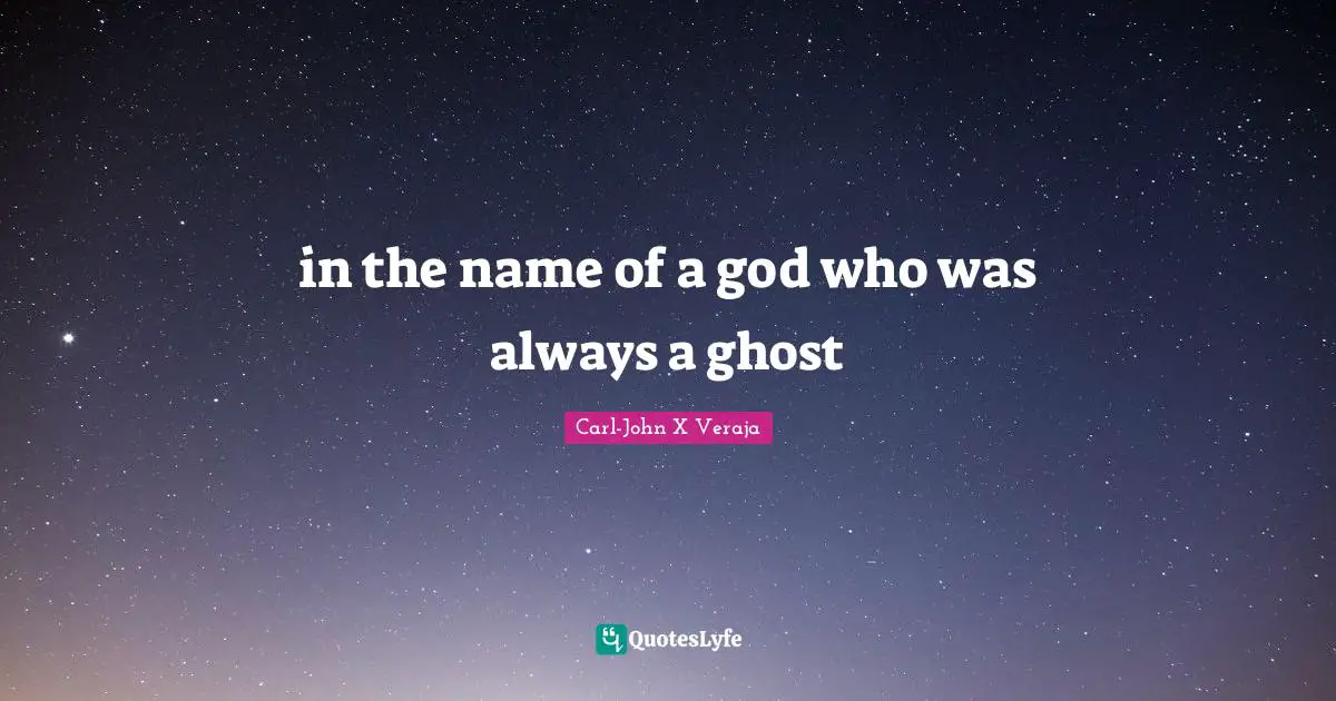 in the name of a god who was always a ghost