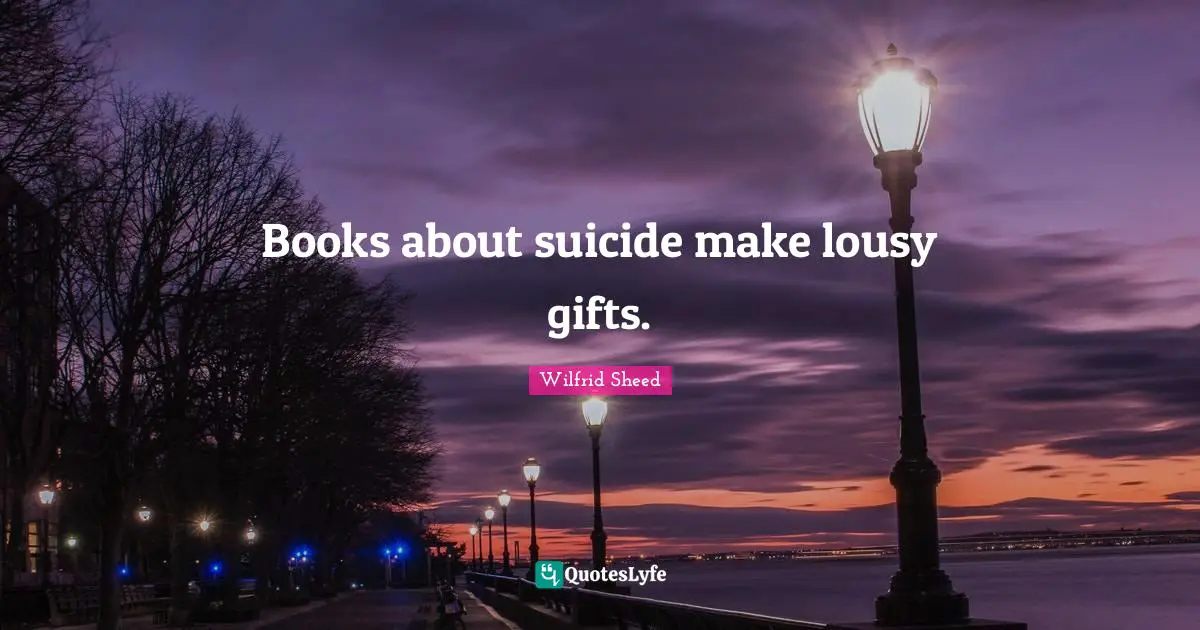 Books about suicide make lousy gifts.