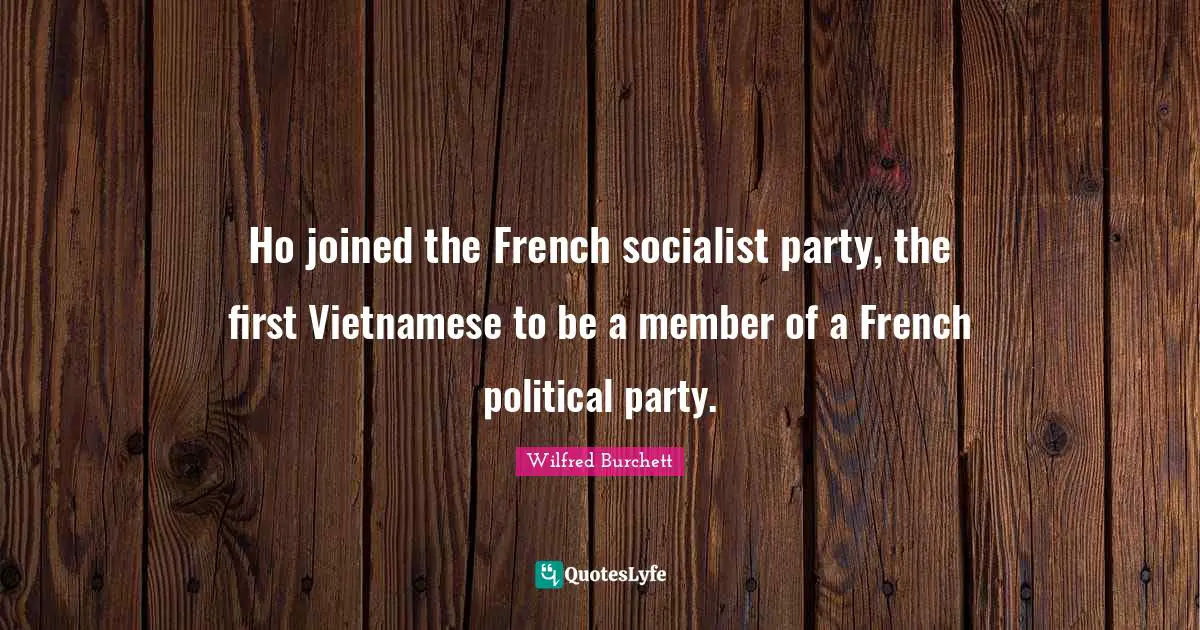 Ho joined the French socialist party, the first Vietnamese to be a member of a French political party.