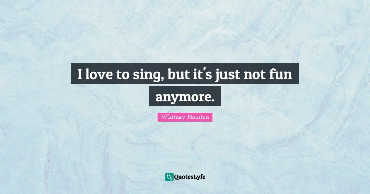I love to sing, but it's just not fun anymore.