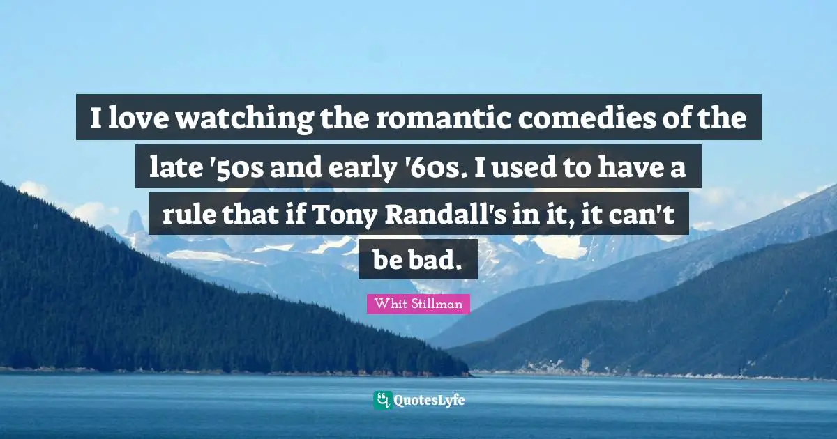 I love watching the romantic comedies of the late '50s and early '60s. I used to have a rule that if Tony Randall's in it, it can't be bad.
