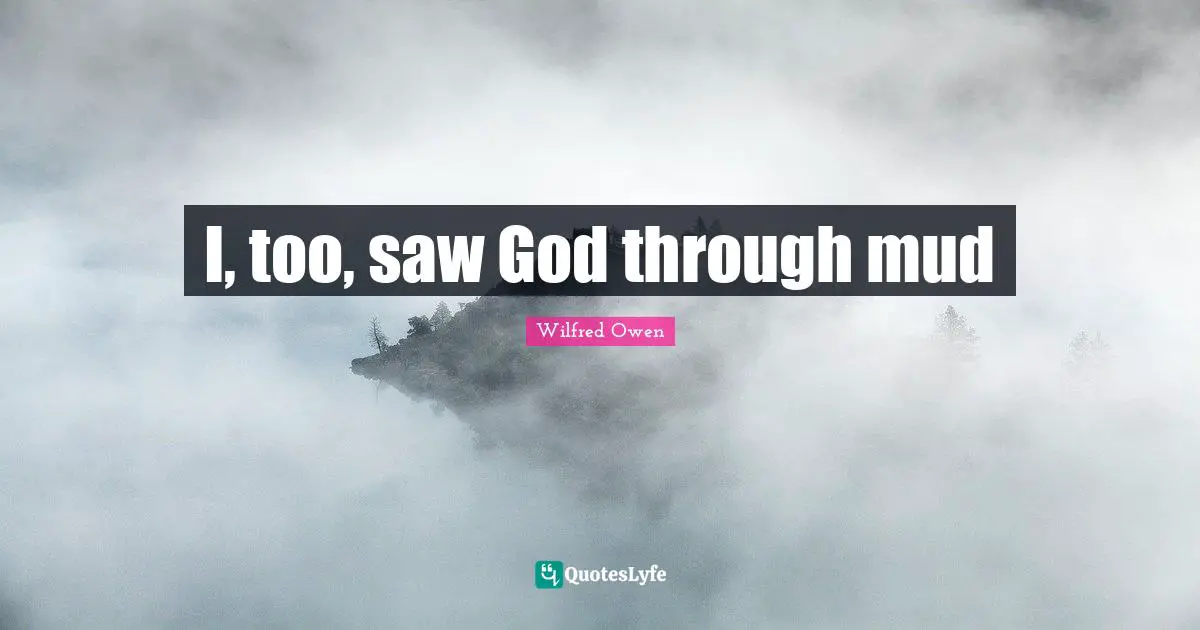 I, too, saw God through mud