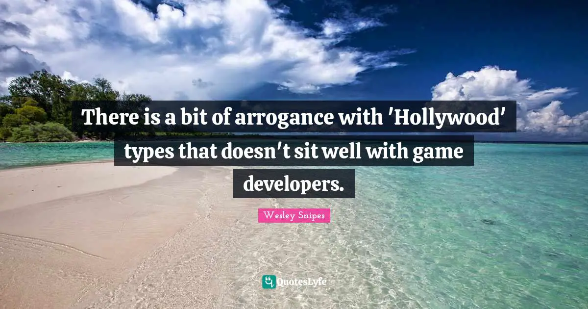 There is a bit of arrogance with 'Hollywood' types that doesn't sit well with game developers.