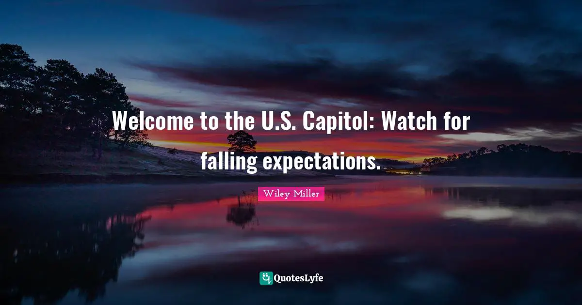 Welcome to the U.S. Capitol: Watch for falling expectations.