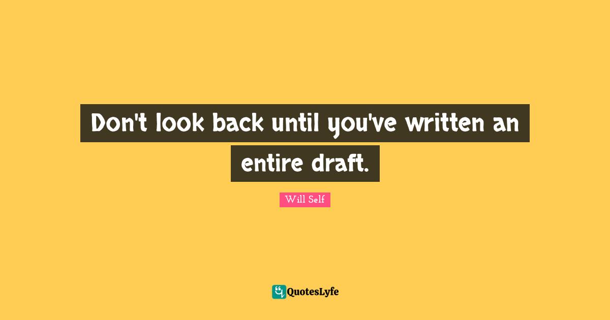 Don't look back until you've written an entire draft.