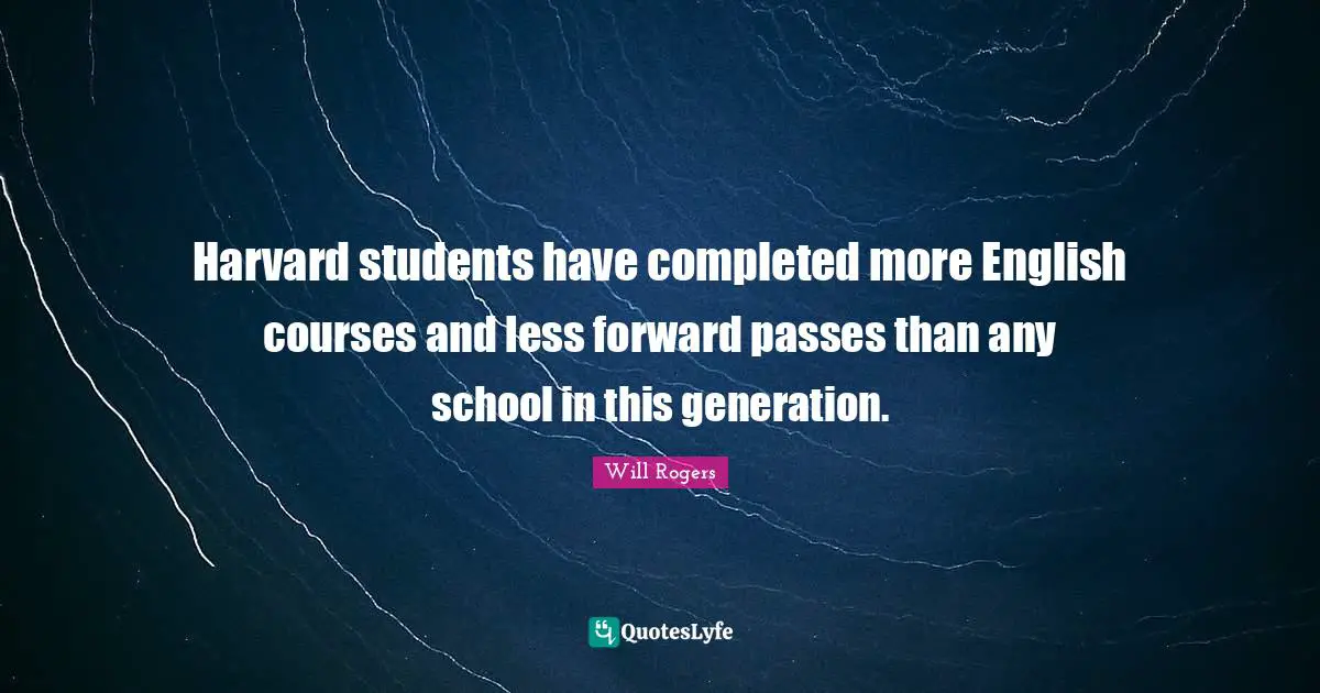 Harvard students have completed more English courses and less forward passes than any school in this generation.