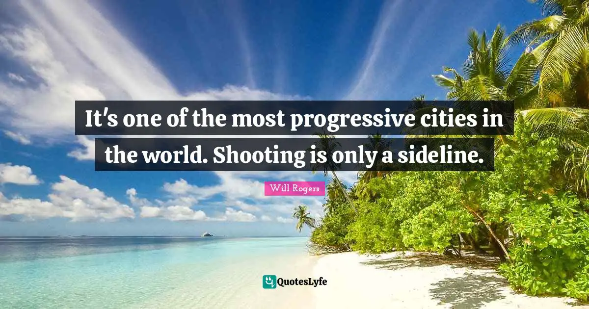 It's one of the most progressive cities in the world. Shooting is only a sideline.