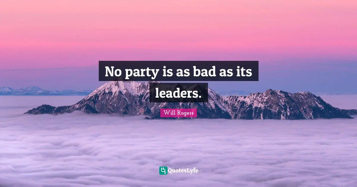 No party is as bad as its leaders.