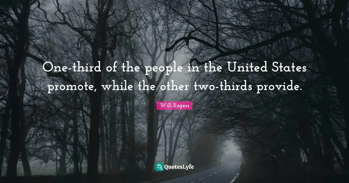 One-third of the people in the United States promote, while the other two-thirds provide.