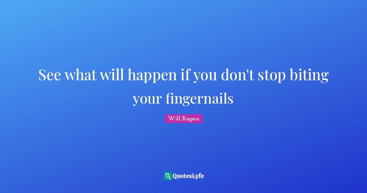 See what will happen if you don't stop biting your fingernails