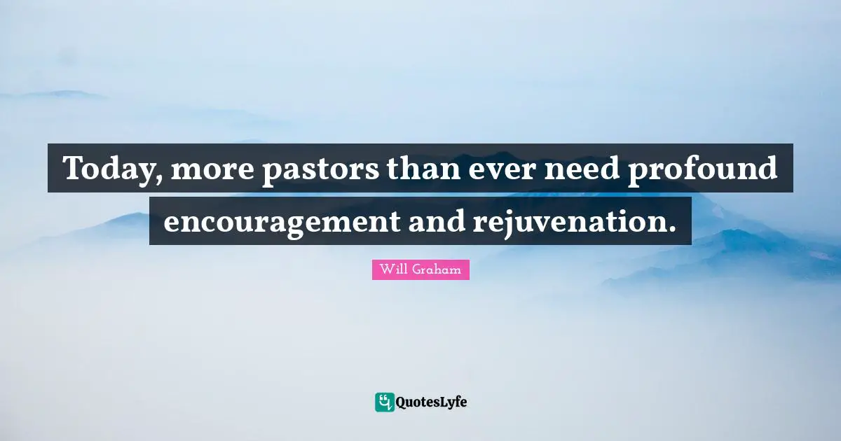 Today, more pastors than ever need profound encouragement and rejuvenation.