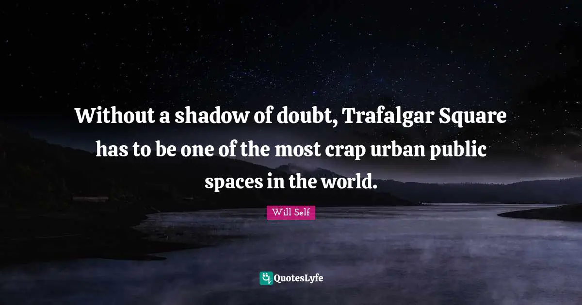Without a shadow of doubt, Trafalgar Square has to be one of the most crap urban public spaces in the world.