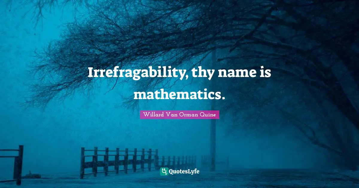 Irrefragability, thy name is mathematics.