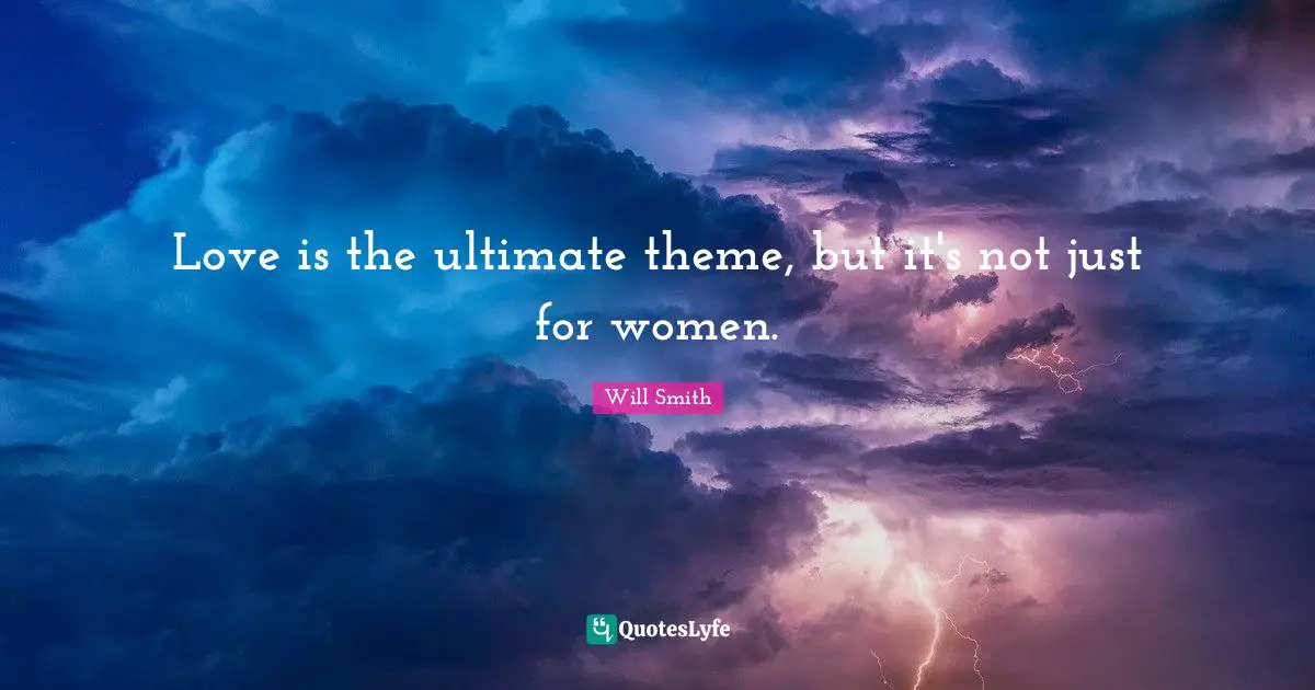 Love is the ultimate theme, but it's not just for women.