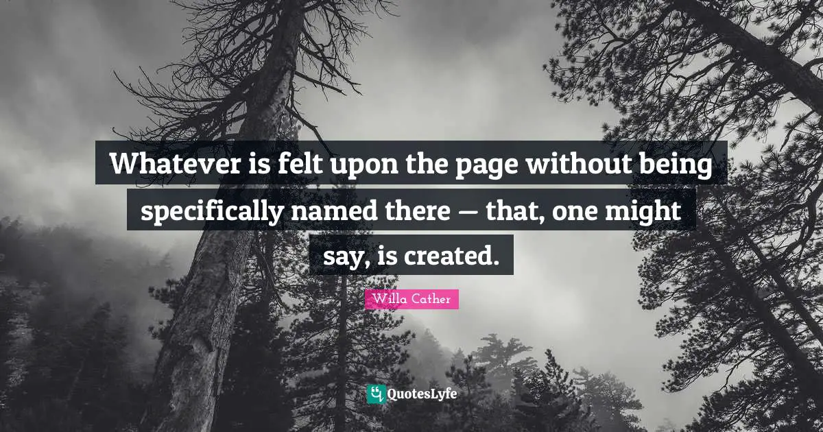 Whatever is felt upon the page without being specifically named there — that, one might say, is created.