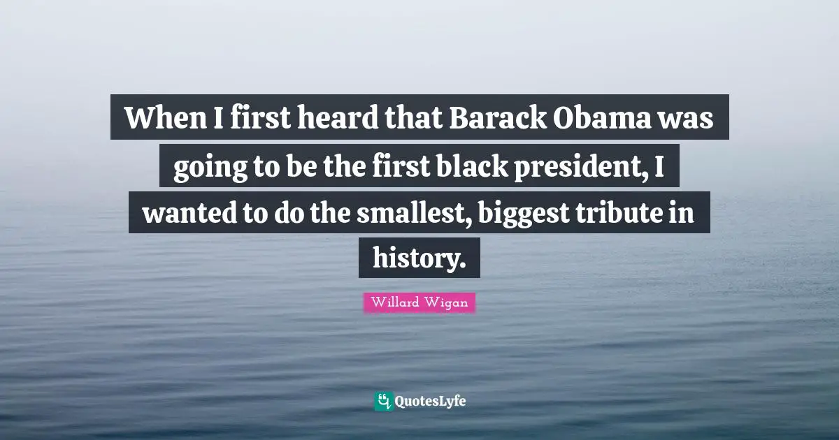 When I first heard that Barack Obama was going to be the first black president, I wanted to do the smallest, biggest tribute in history.