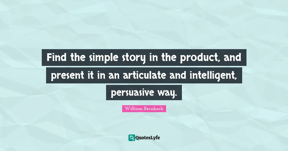 Find the simple story in the product, and present it in an articulate and intelligent, persuasive way.