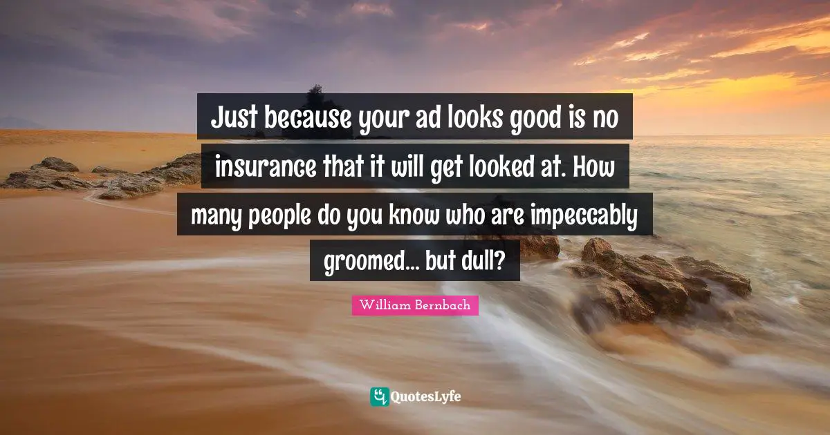 Just because your ad looks good is no insurance that it will get looked at. How many people do you know who are impeccably groomed... but dull?