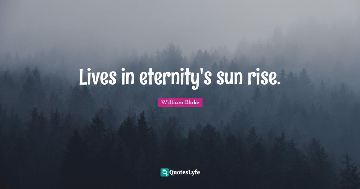 Lives in eternity's sun rise.