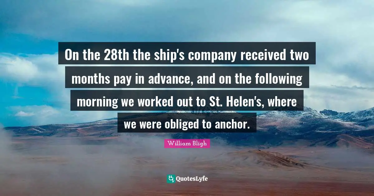 On the 28th the ship's company received two months pay in advance, and on the following morning we worked out to St. Helen's, where we were obliged to anchor.