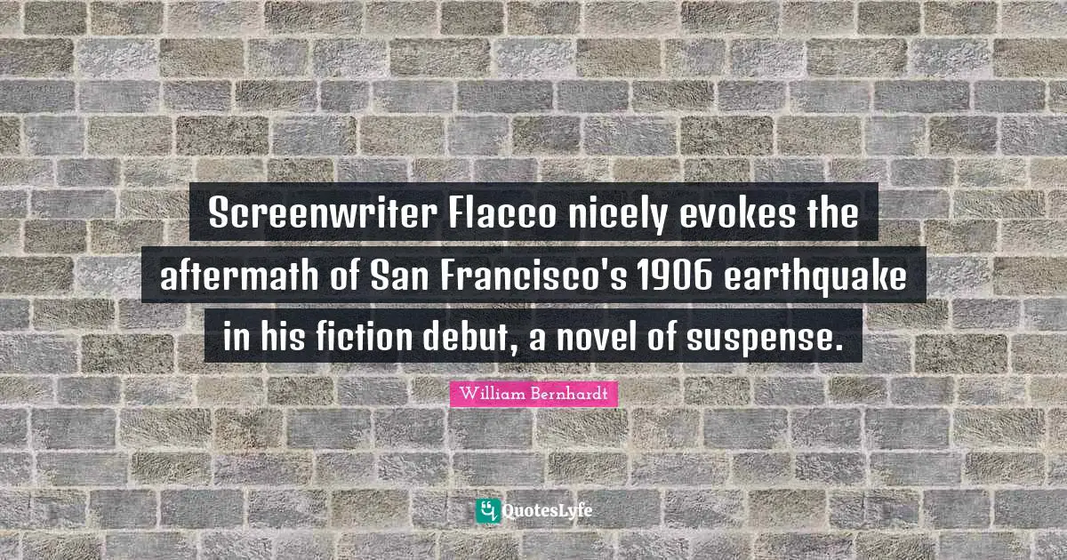 Screenwriter Flacco nicely evokes the aftermath of San Francisco's 1906 earthquake in his fiction debut, a novel of suspense.