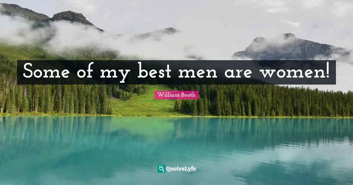 Some of my best men are women!