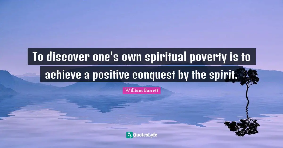 To discover one's own spiritual poverty is to achieve a positive conquest by the spirit.