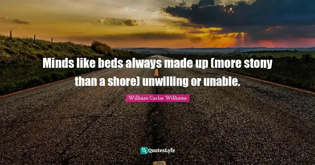 Minds like beds always made up (more stony than a shore) unwilling or unable.