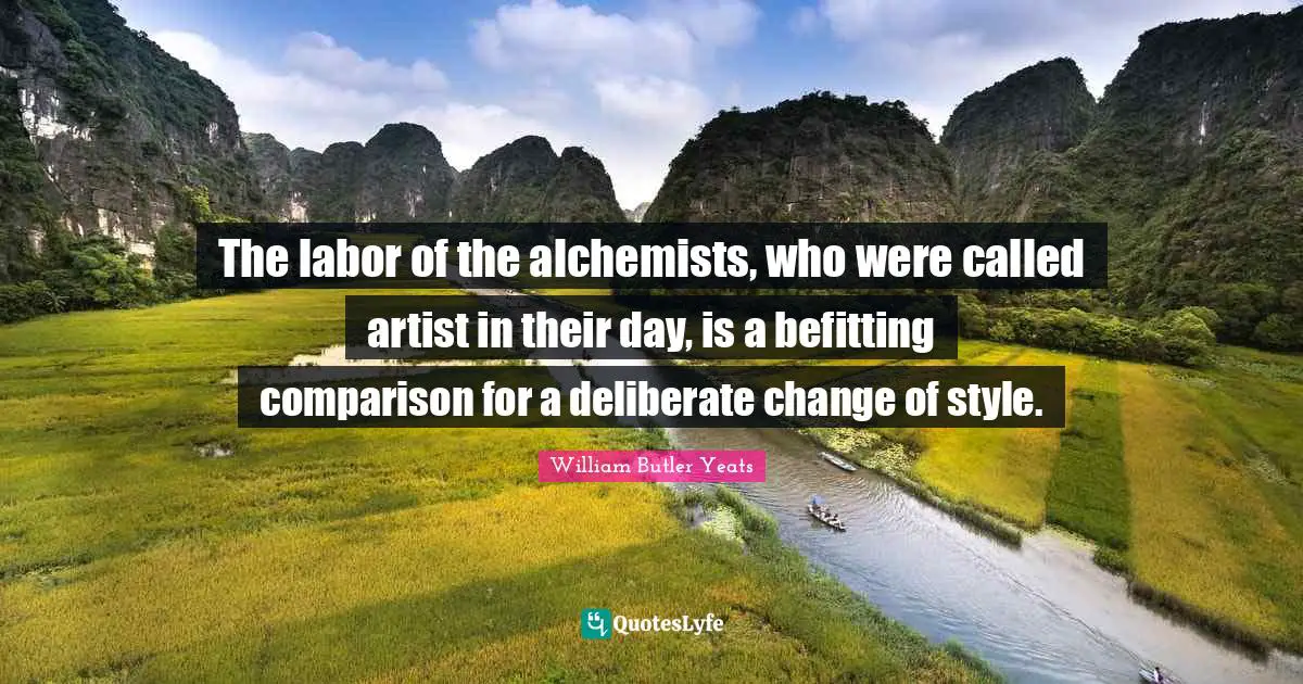 The labor of the alchemists, who were called artist in their day, is a befitting comparison for a deliberate change of style.