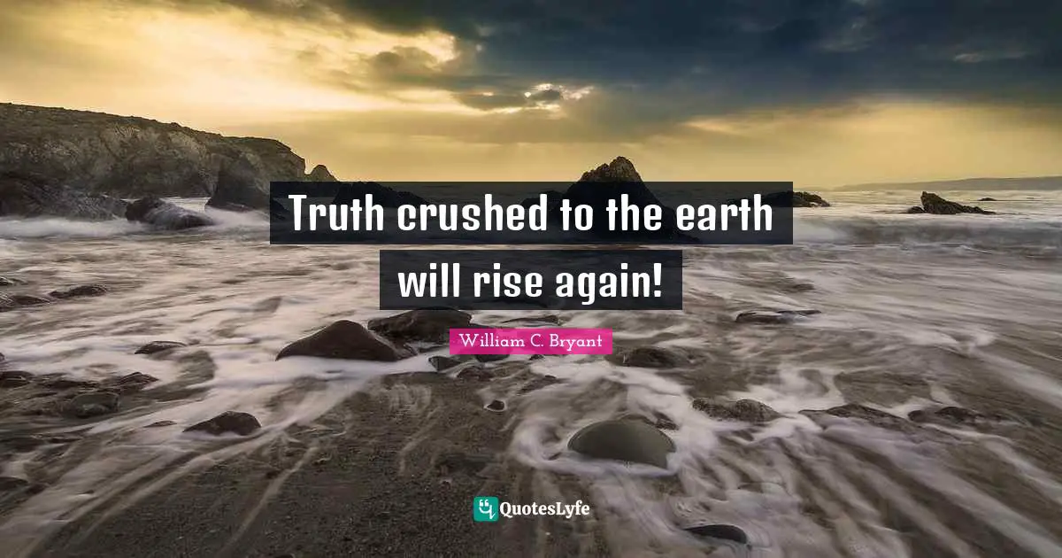 Truth crushed to the earth will rise again!