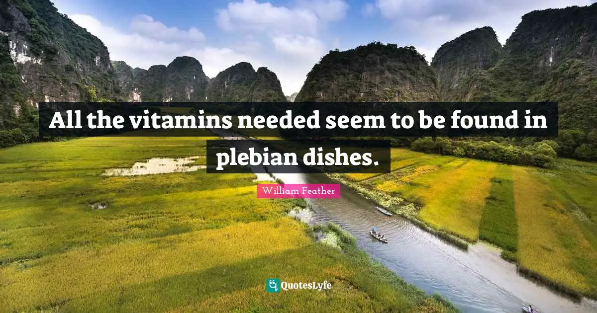All the vitamins needed seem to be found in plebian dishes.