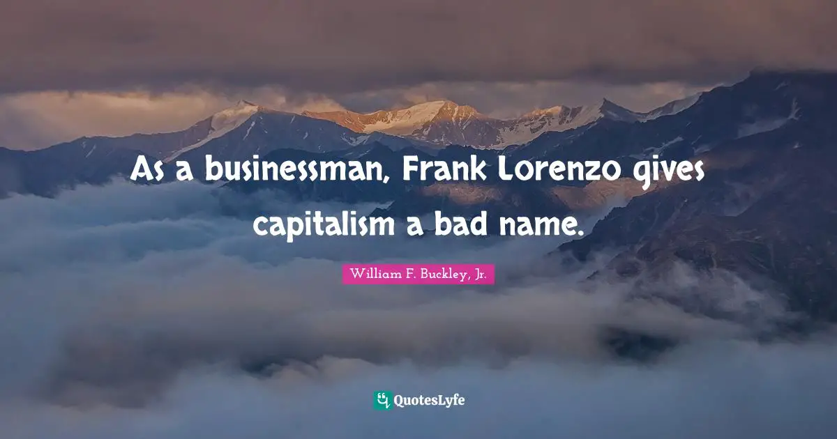 As a businessman, Frank Lorenzo gives capitalism a bad name.