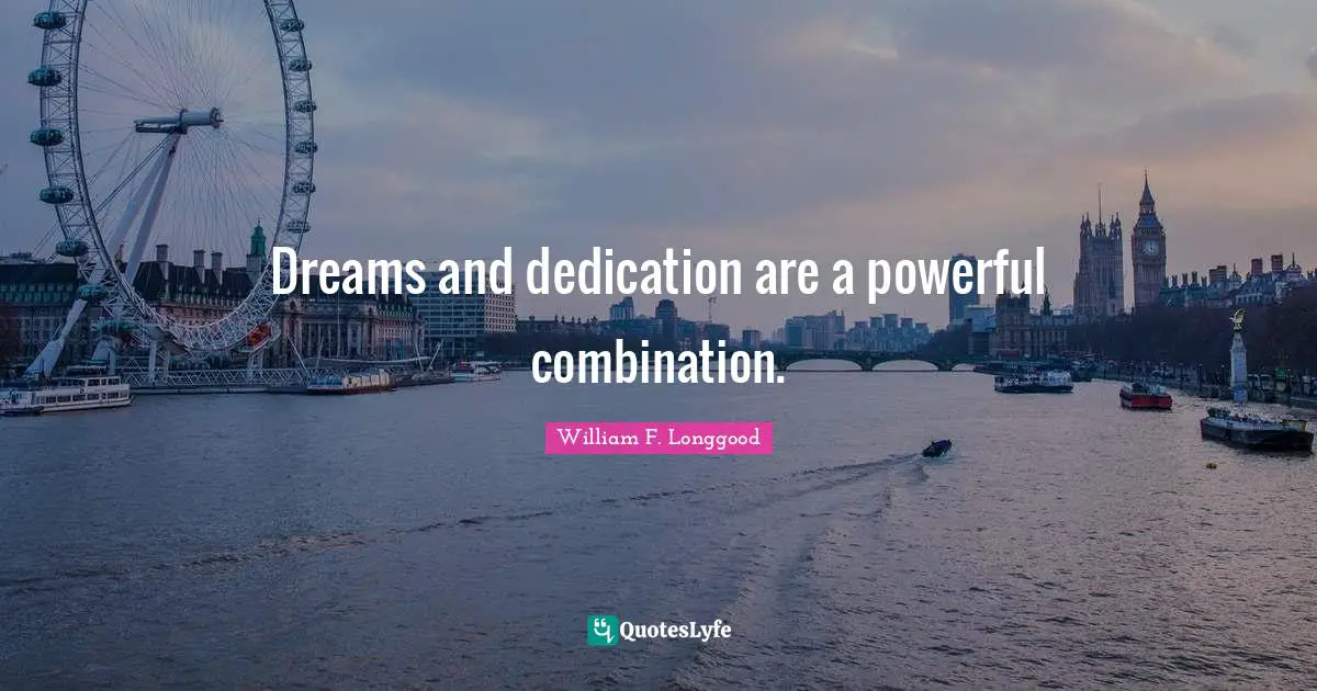 Dedication Quotes: "Dreams and dedication are a powerful combination."