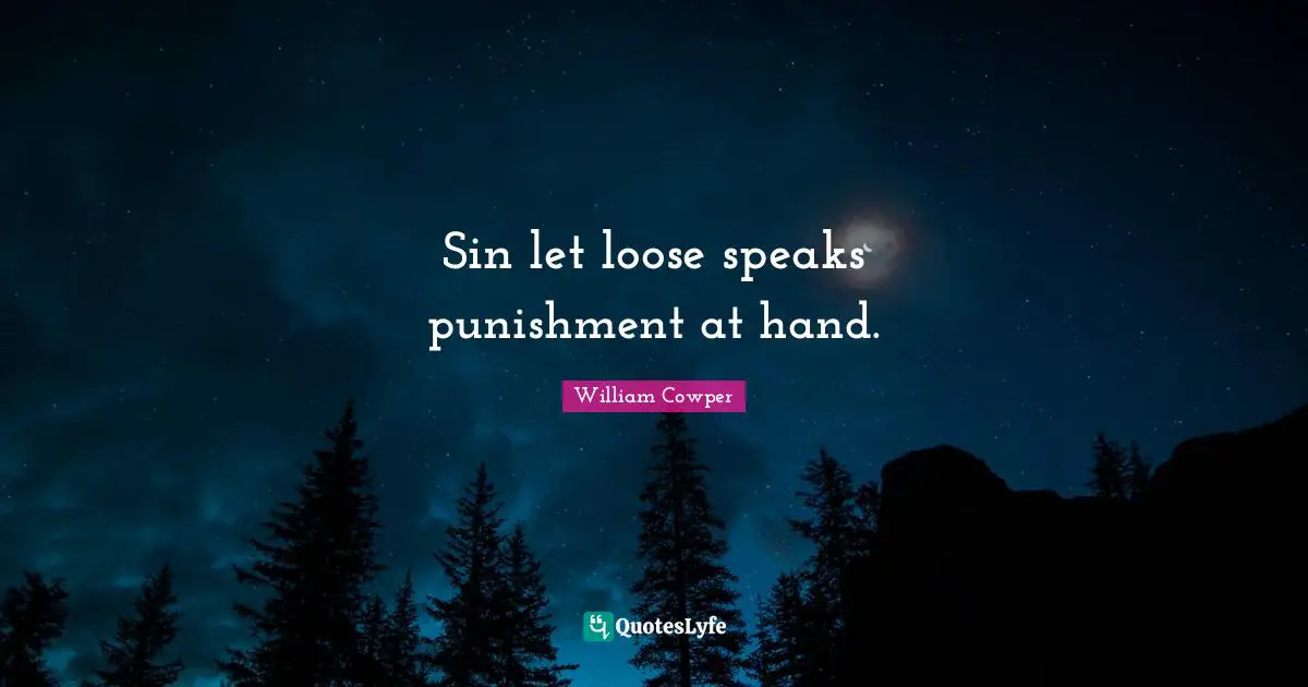 Sin let loose speaks punishment at hand.