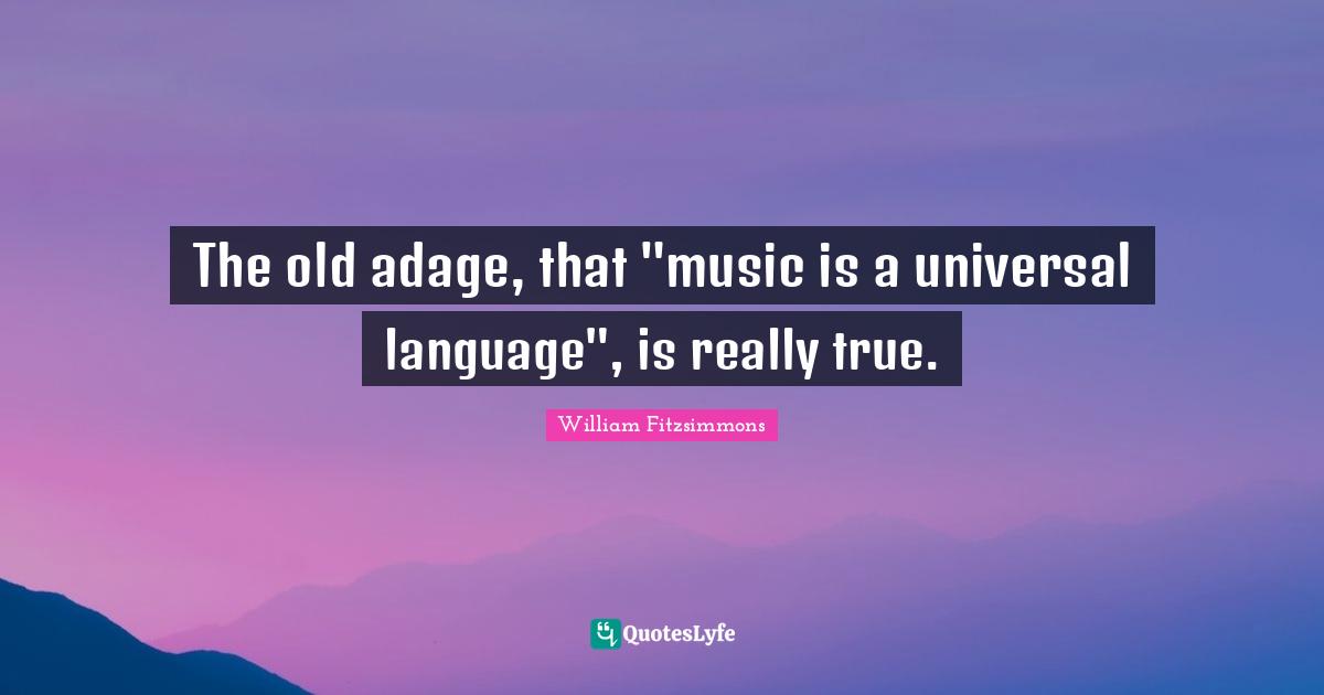 The old adage, that "music is a universal language", is really true.