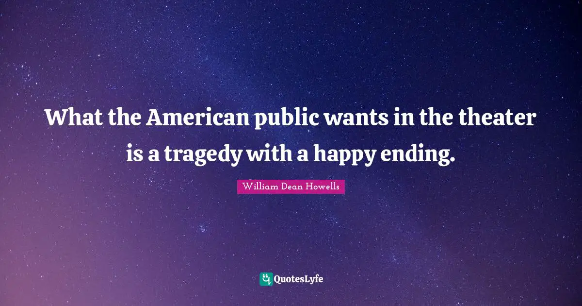What the American public wants in the theater is a tragedy with a happy ending.