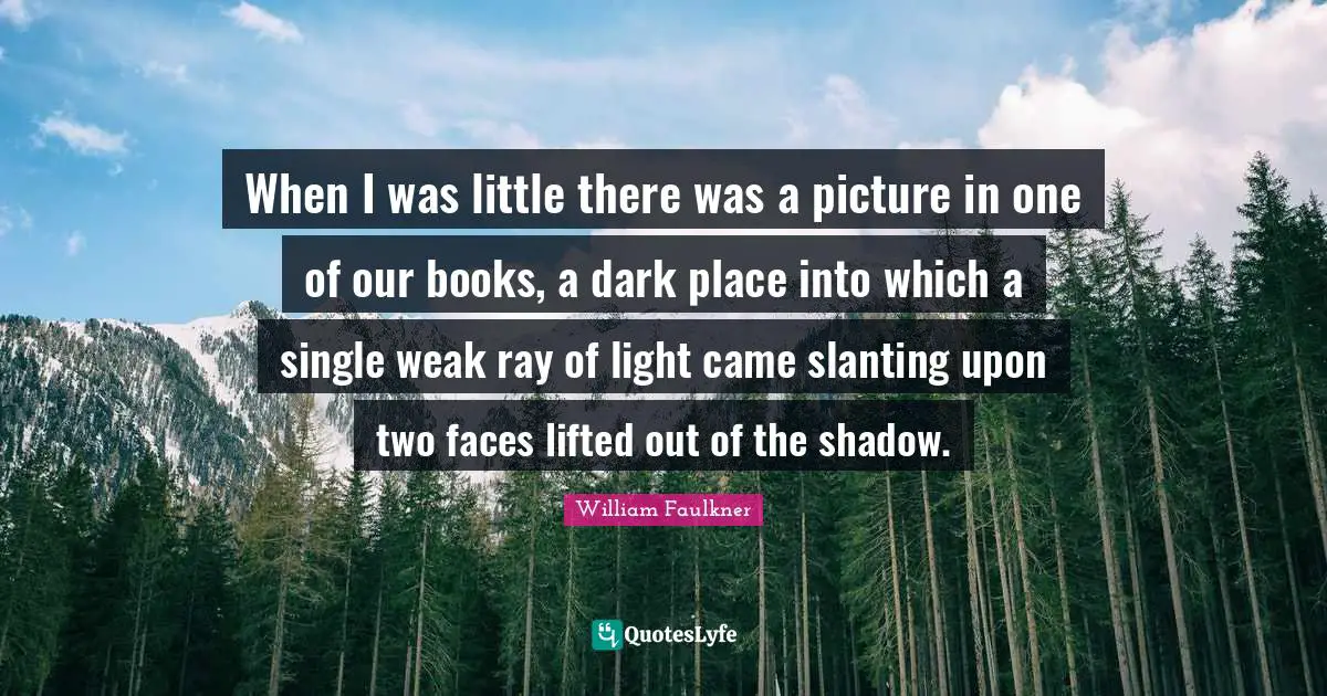 When I was little there was a picture in one of our books, a dark place into which a single weak ray of light came slanting upon two faces lifted out of the shadow.