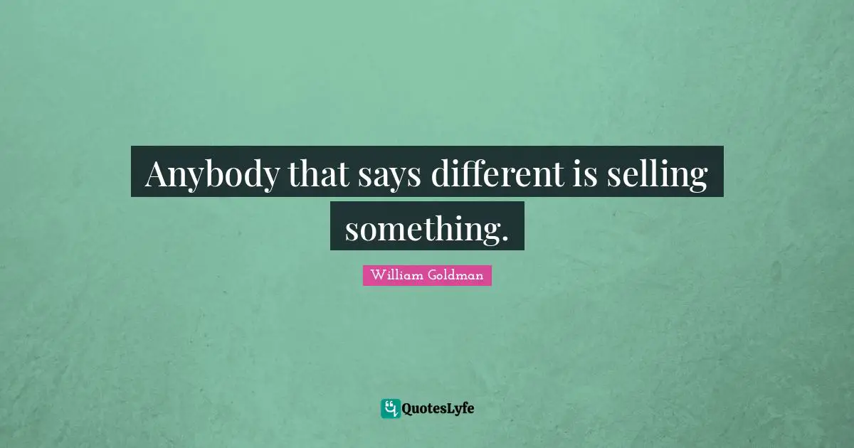 Anybody that says different is selling something.