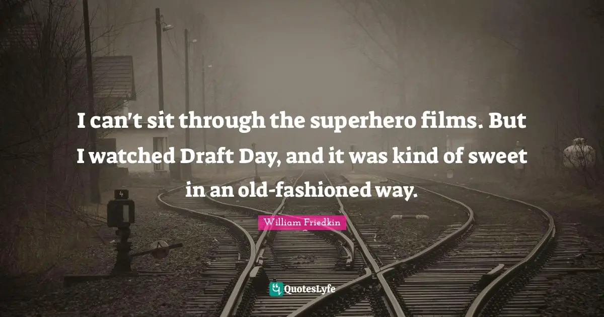 I can't sit through the superhero films. But I watched Draft Day, and it was kind of sweet in an old-fashioned way.