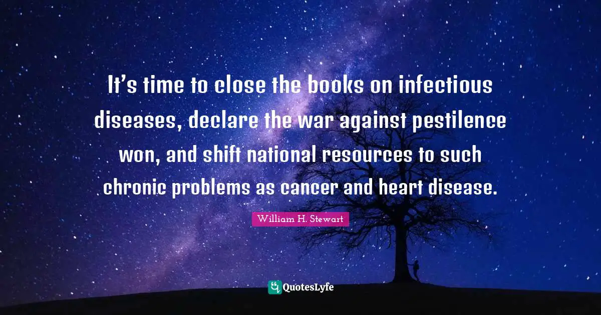 It’s time to close the books on infectious diseases, declare the war against pestilence won, and shift national resources to such chronic problems as cancer and heart disease.