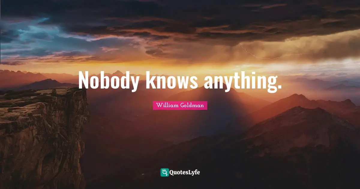 Nobody knows anything.