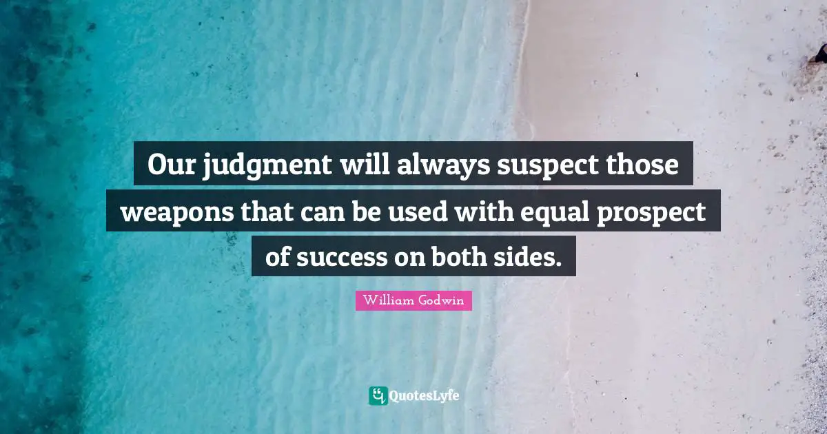 Our judgment will always suspect those weapons that can be used with equal prospect of success on both sides.