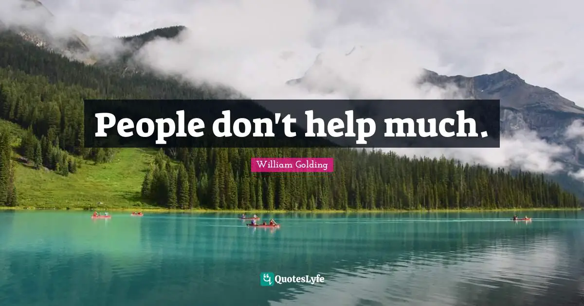 People don't help much.