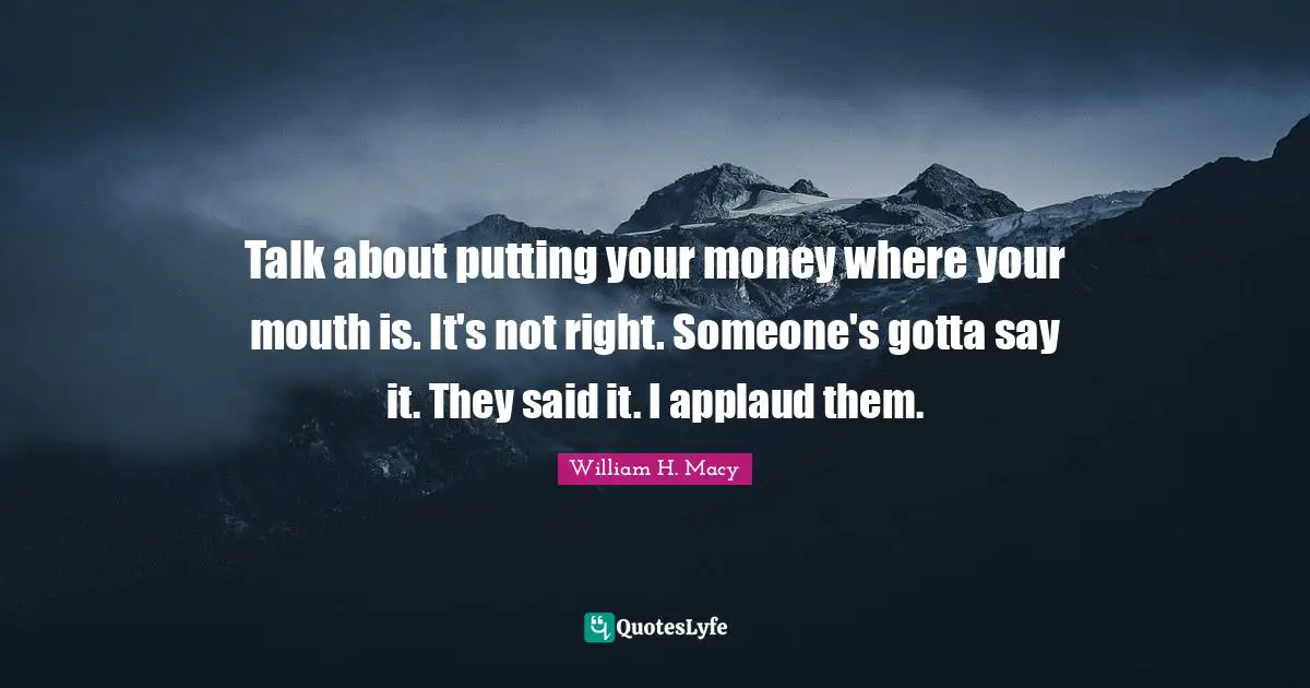 Talk about putting your money where your mouth is. It's not right. Someone's gotta say it. They said it. I applaud them.