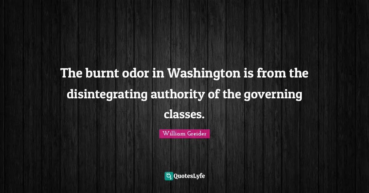 The burnt odor in Washington is from the disintegrating authority of the governing classes.