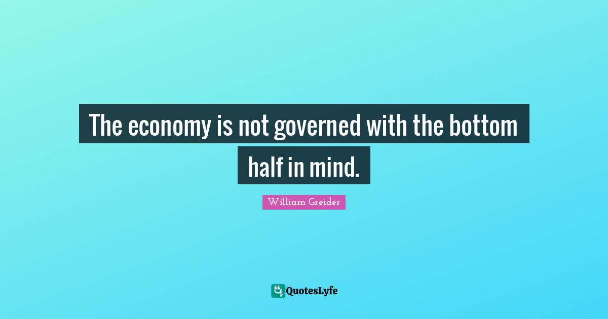 The economy is not governed with the bottom half in mind.